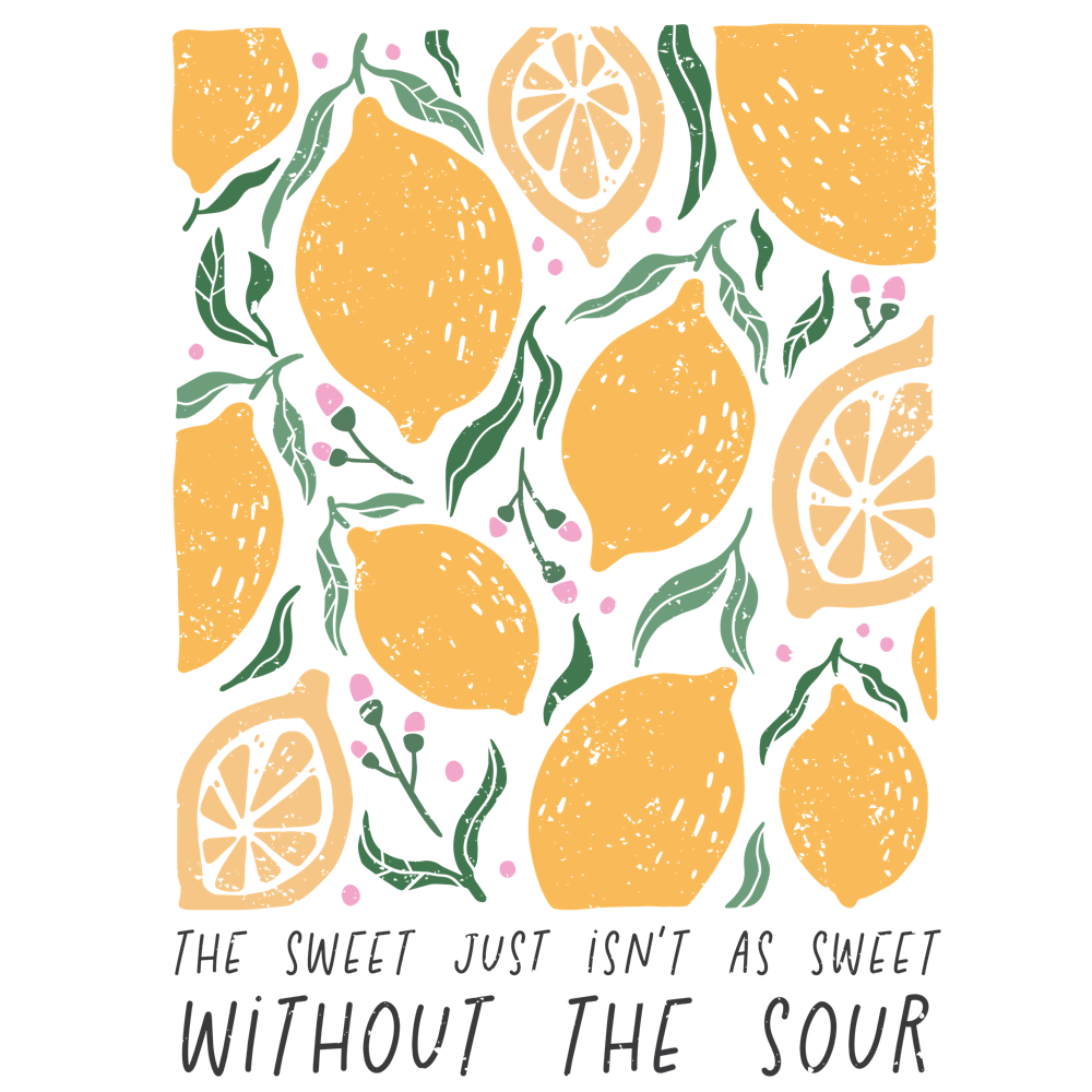 Sweet Just Isn'T As Sweet Without The Sour