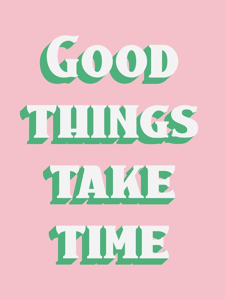 Pink und Grün Typografisch Gute Dinge brauchen Zeit