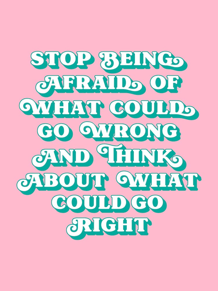 Stop being afraid of what could go wrong quote (pink tone)