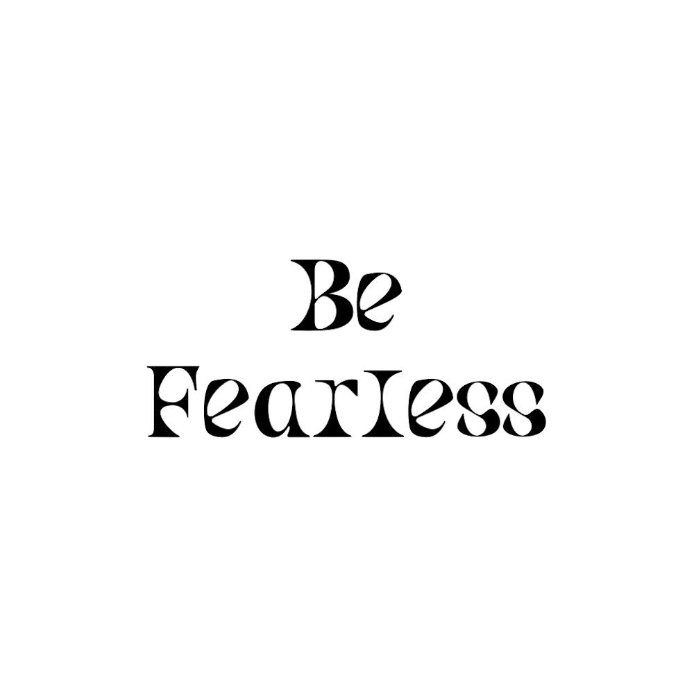 Be Fearless | Simple Quote with White background