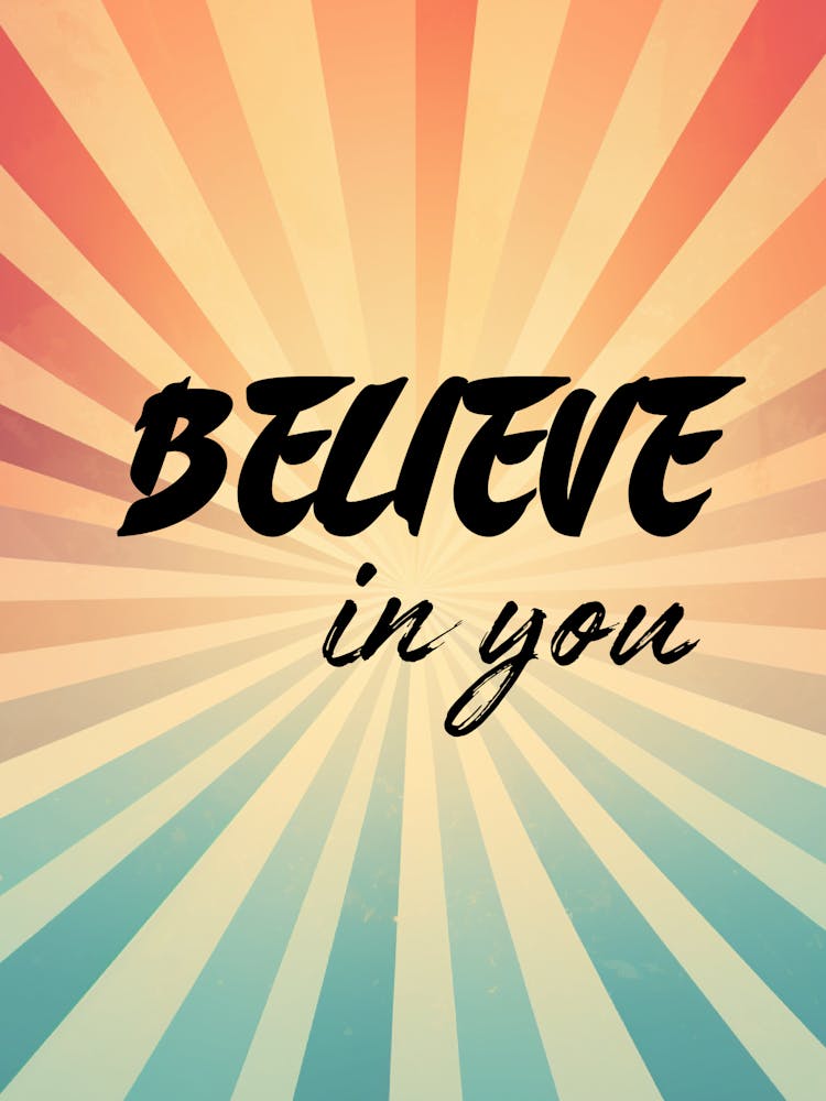 Believe in you. Motivational Quote