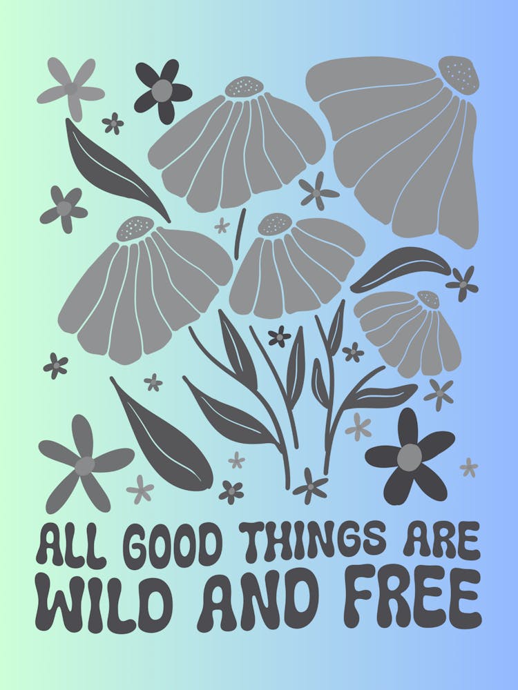 All Good Things Are Wild And Free