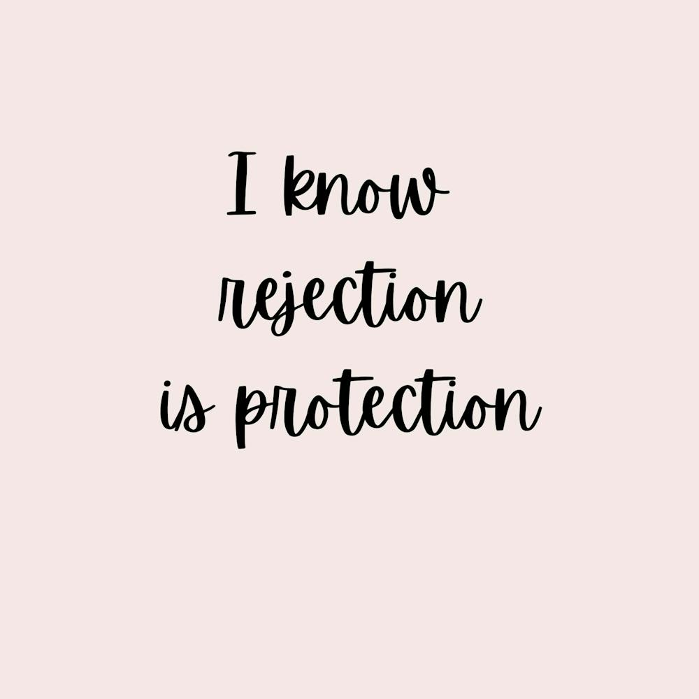 I Know rejection is Protection
