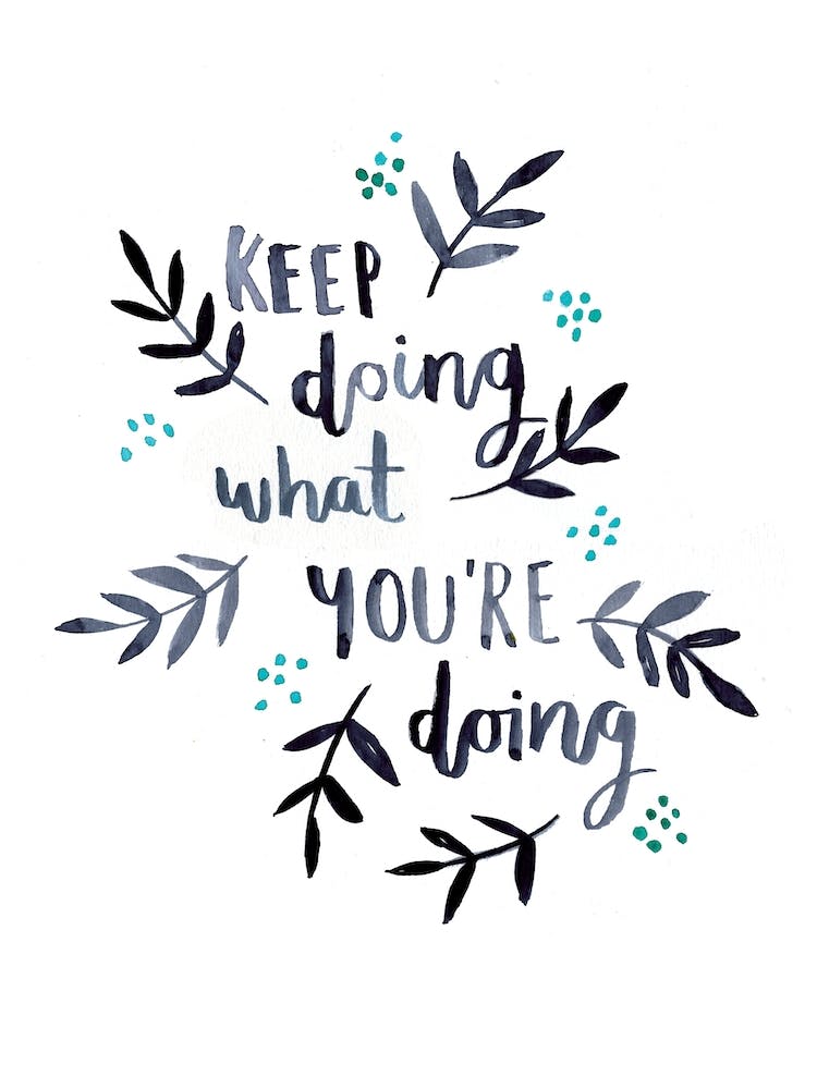 Keep Doing What Youre Doing