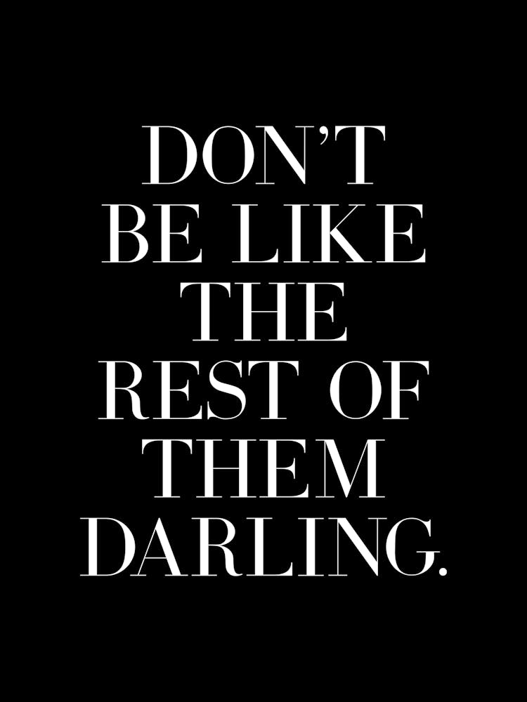 Don't be like rest of them quote