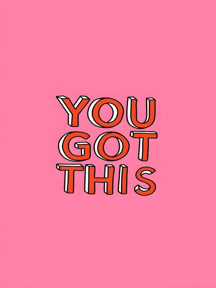 You Got This