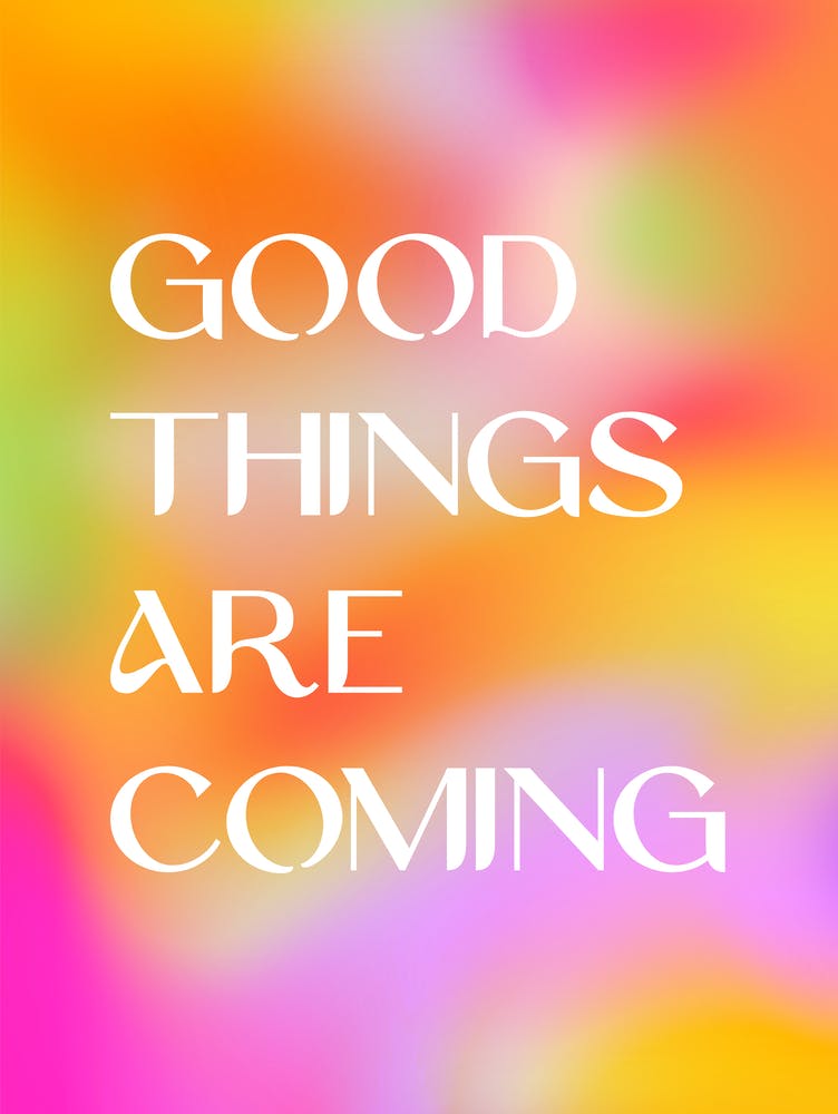 Good Things Are Coming