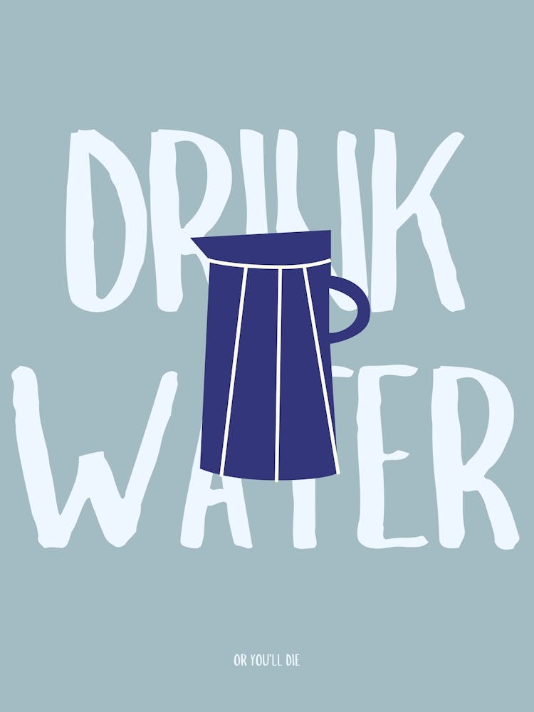 Drink Water Or You'll Die Blue Kitchen