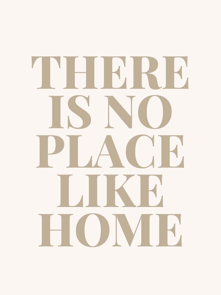 There Is No Place Like Home