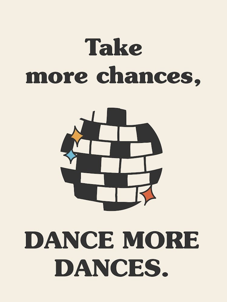 Take More Chances, Dance More Dances   Disco Ball