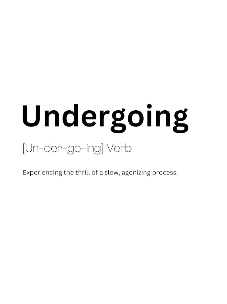 Undergoing Definition Meaning