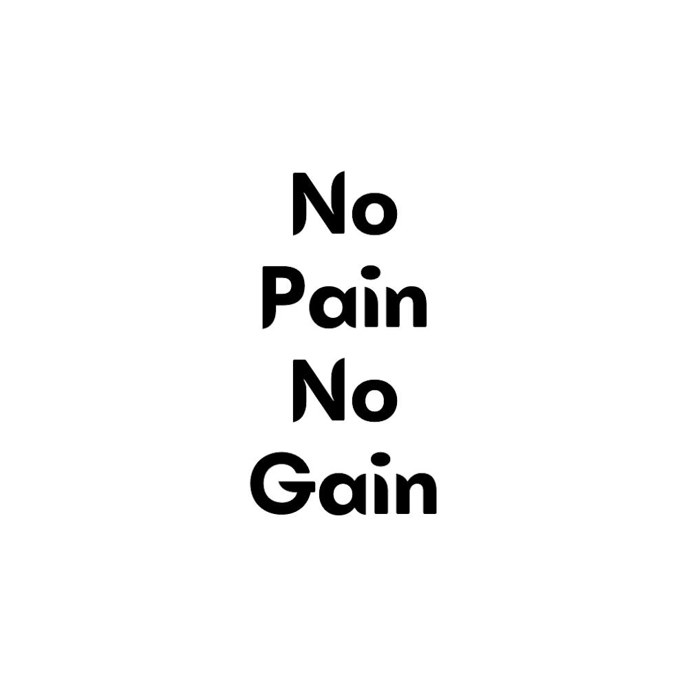 No Pain, no gain | Simple Quote with White background
