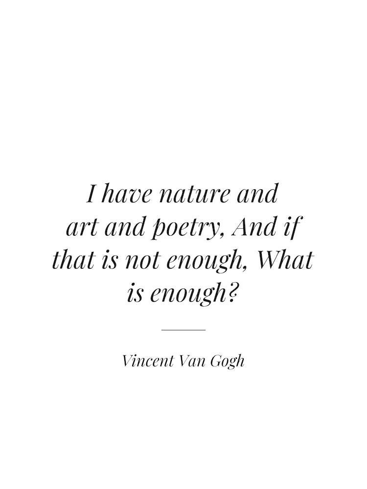 I Have nature and art poetry and if that is not enough, what is enough