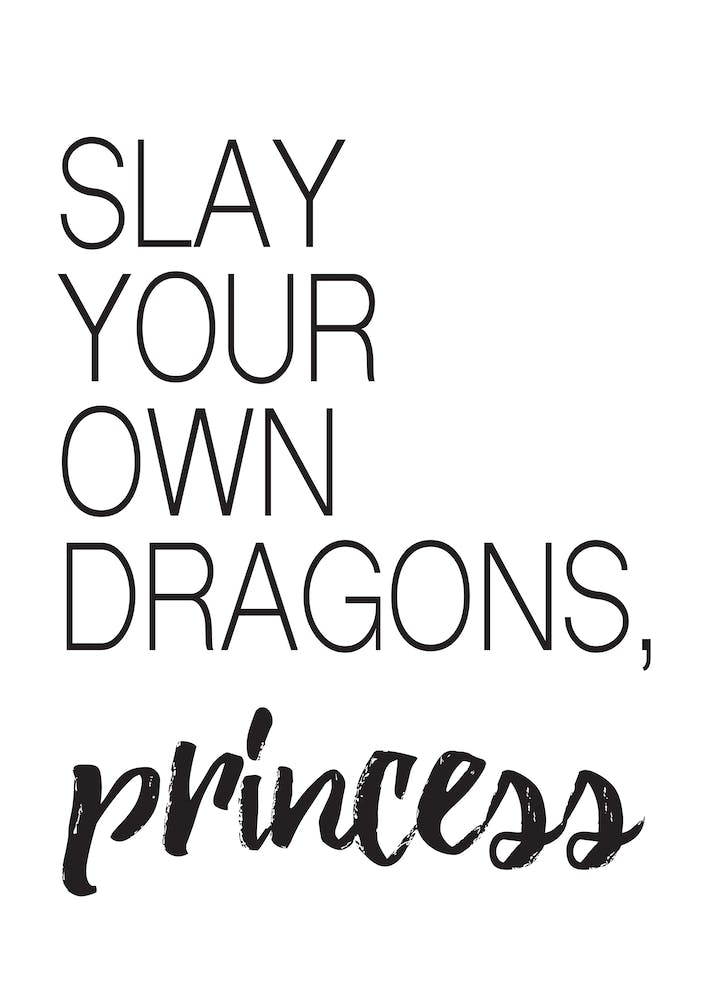 SLAY YOUR OWN DRAGONS