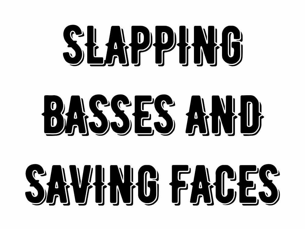 Slapping Basses And Saving Faces