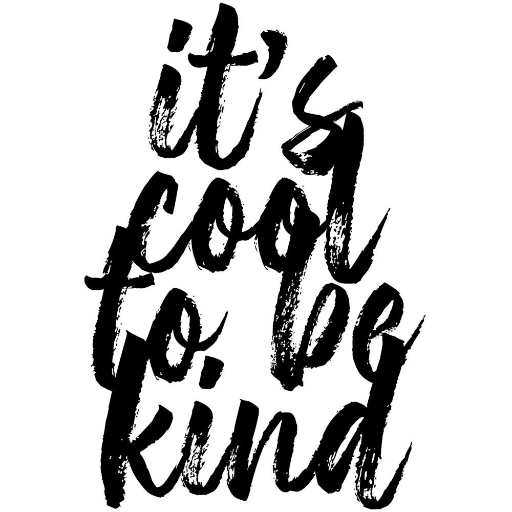 Its Cool To Be Kind Bold Script Square