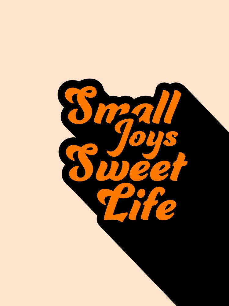 Small Joys, Sweet Life