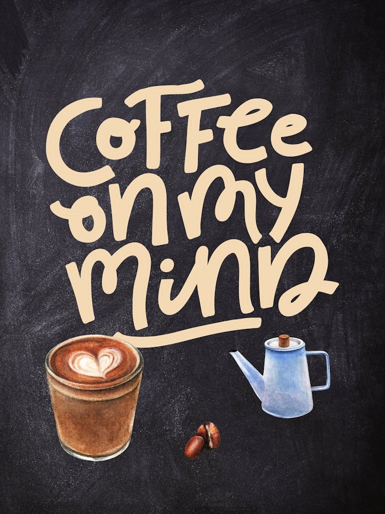 Coffee On My Mind — Coffee poster, kitchen print, lettering