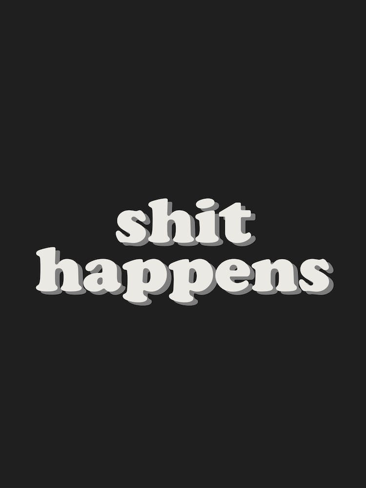 Shit Happens Black