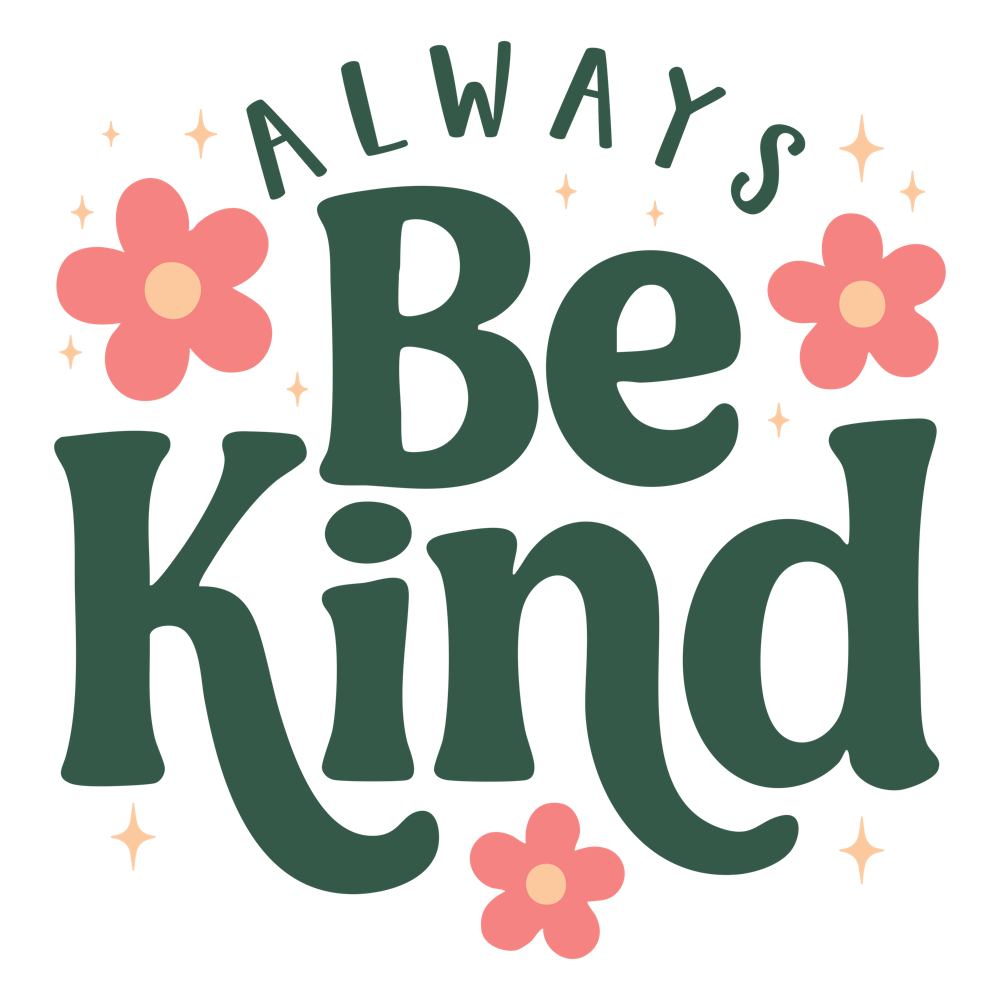 Always Be Kind 1