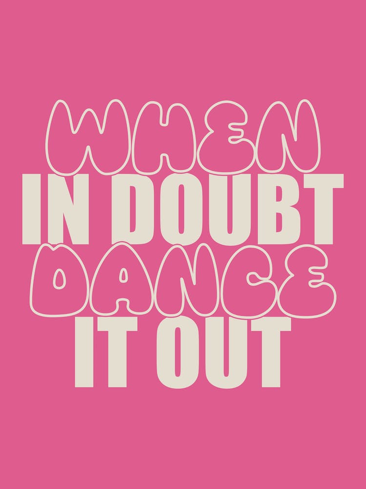 When In Doubt Dance It Out 1