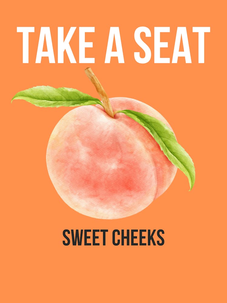 Take A Seat Sweet Cheeks 2