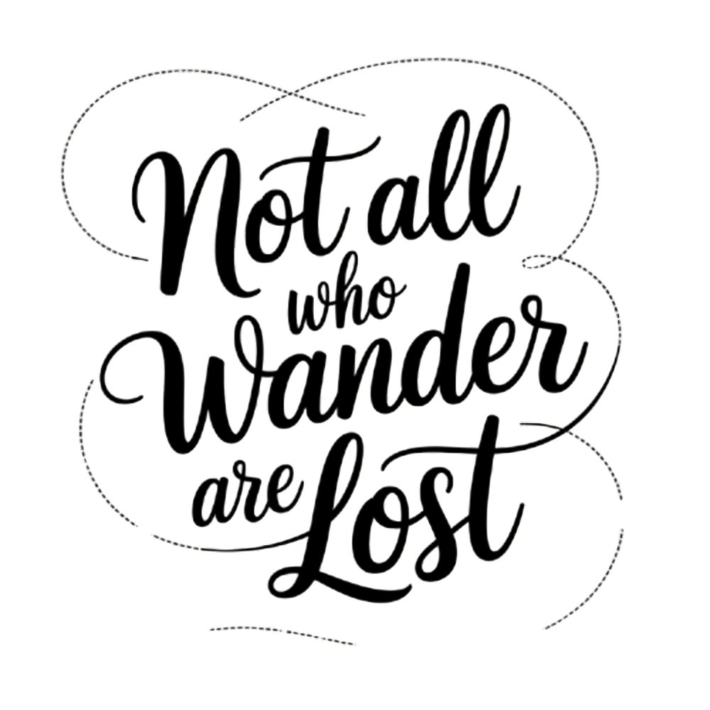 Not All Who Wander Are Lost 1
