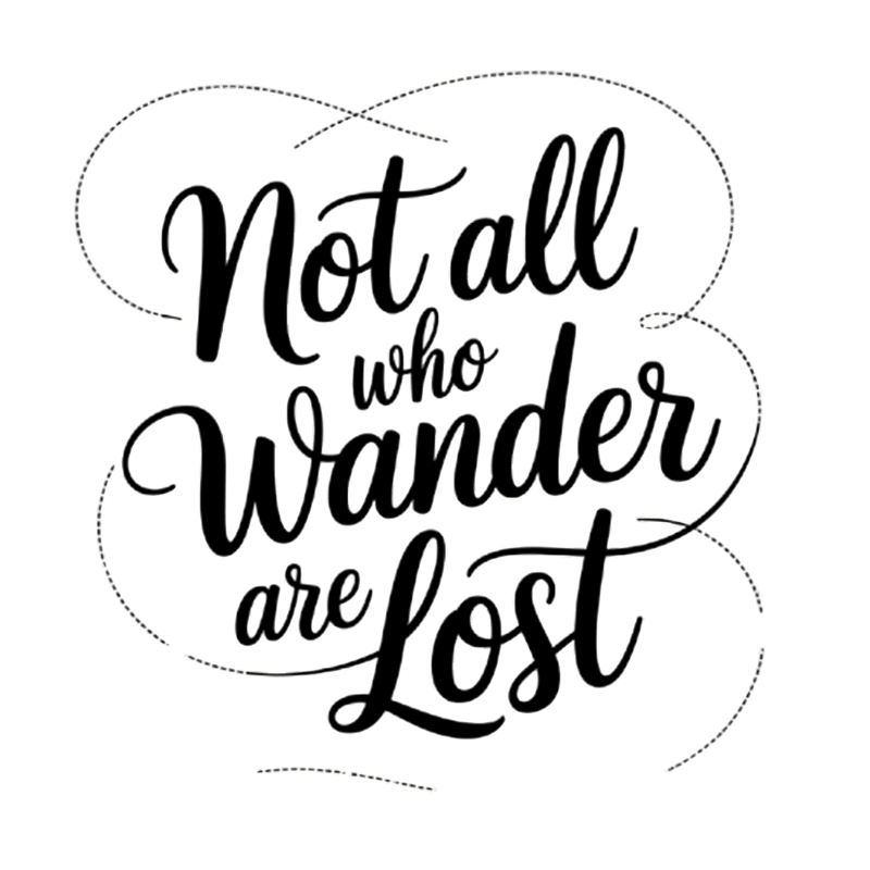 Not All Who Wander Are Lost 1