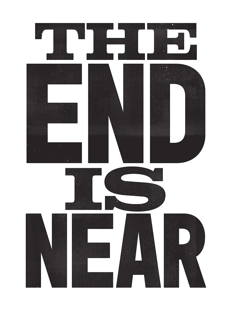 The End Is Near