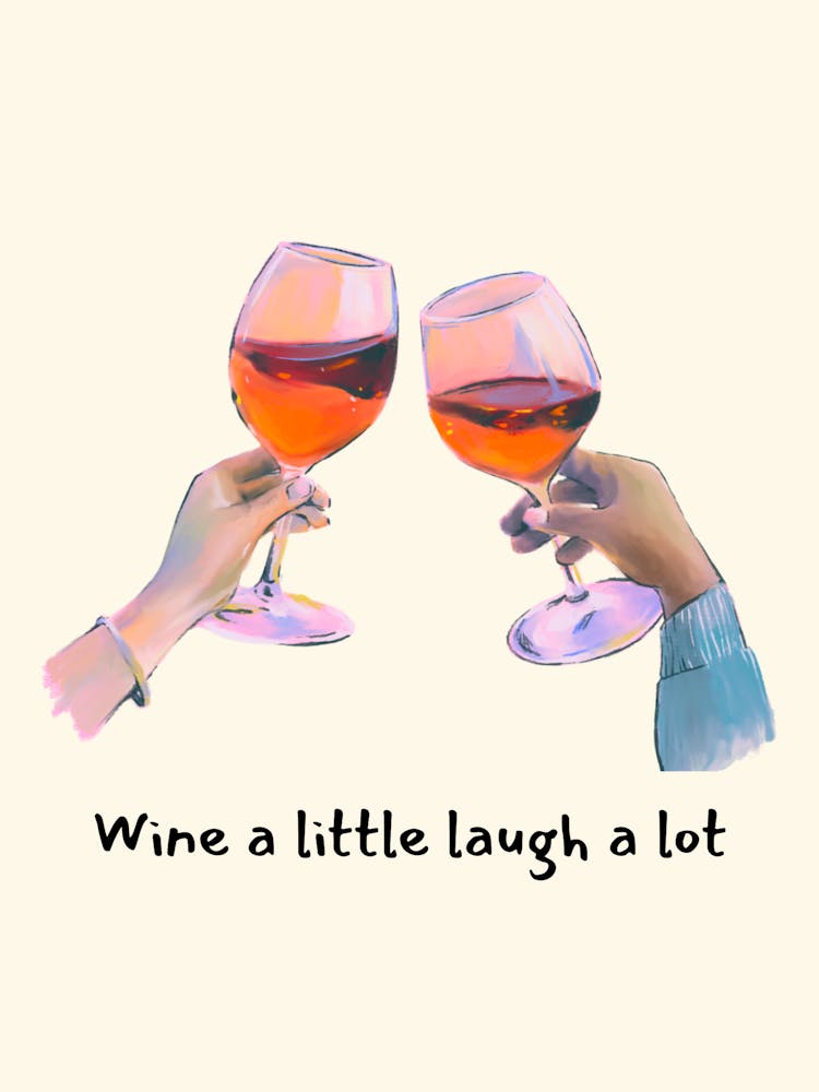 Wine A Little, Laugh A Lot