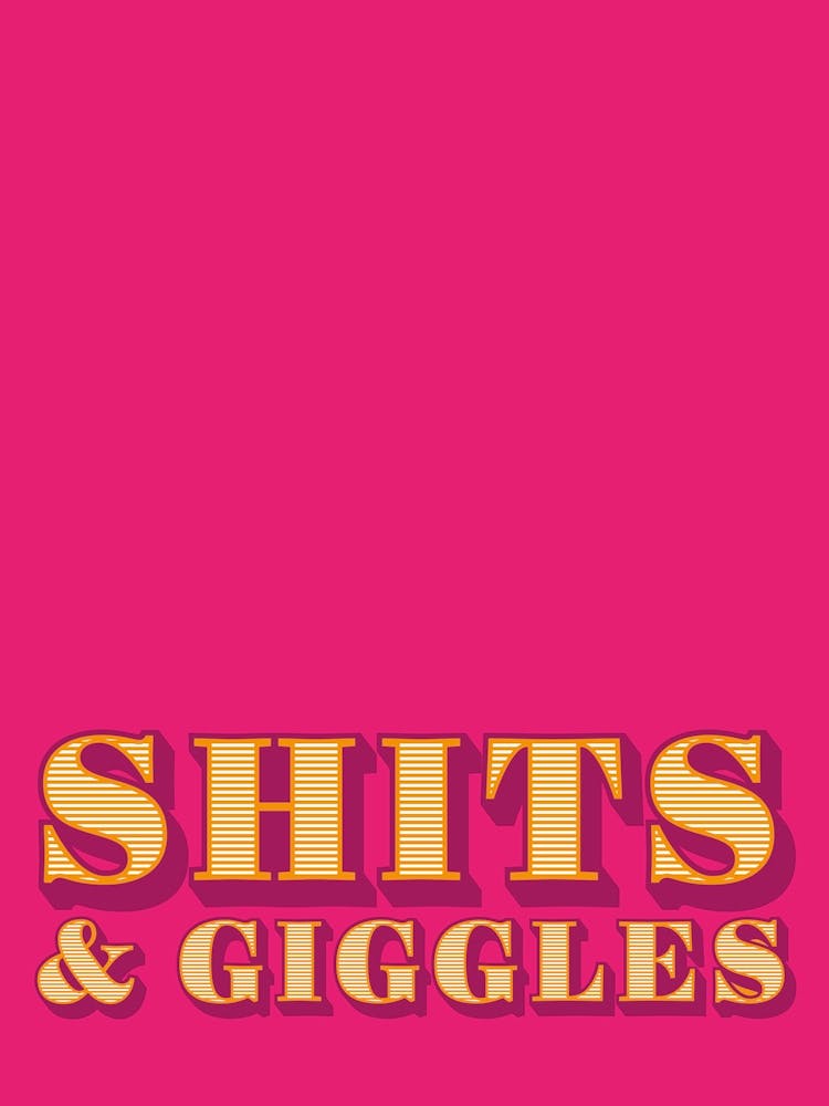 Shits and Giggles