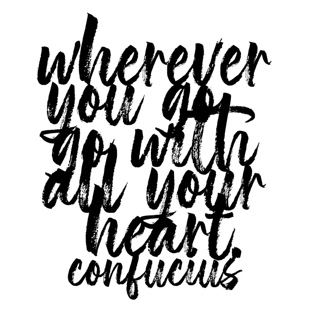 Wherever You Go Go With All Your Heart