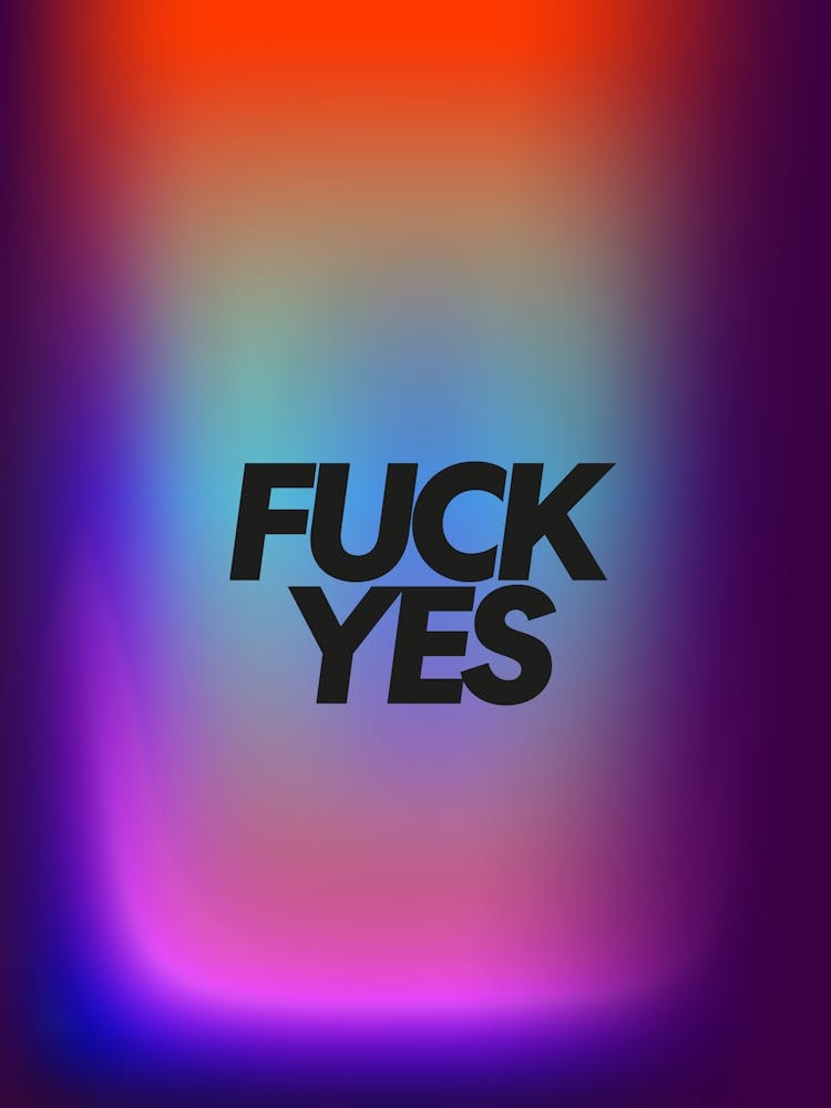 Fuck yes