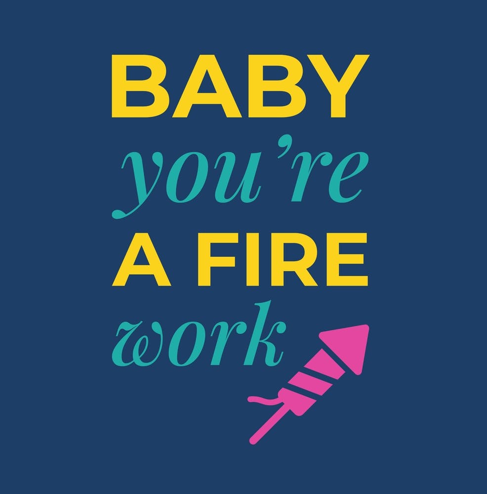 Baby, you're a Firework