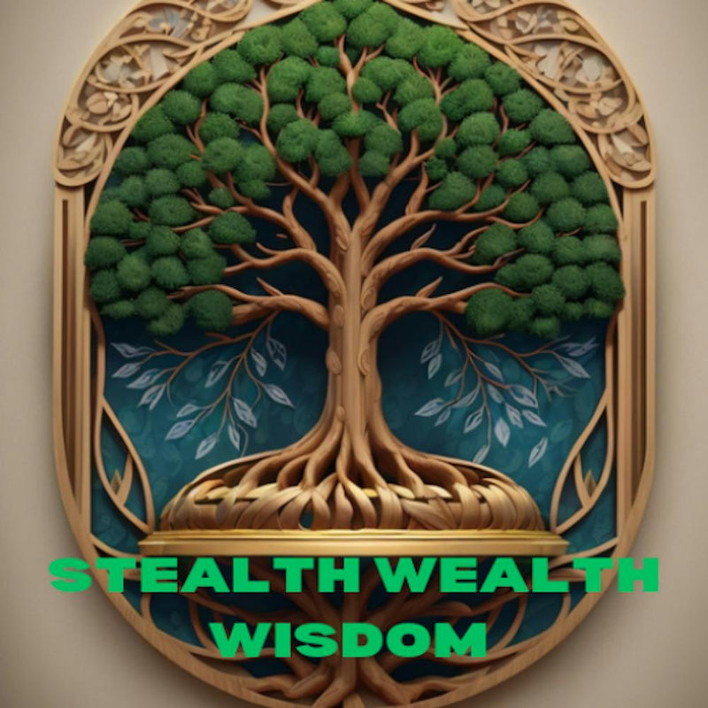 Stealth Wealth Wisdom