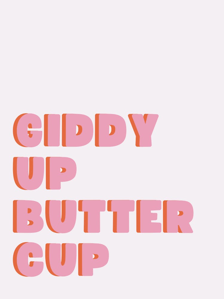 GIDDY UP BUTTERCUP!