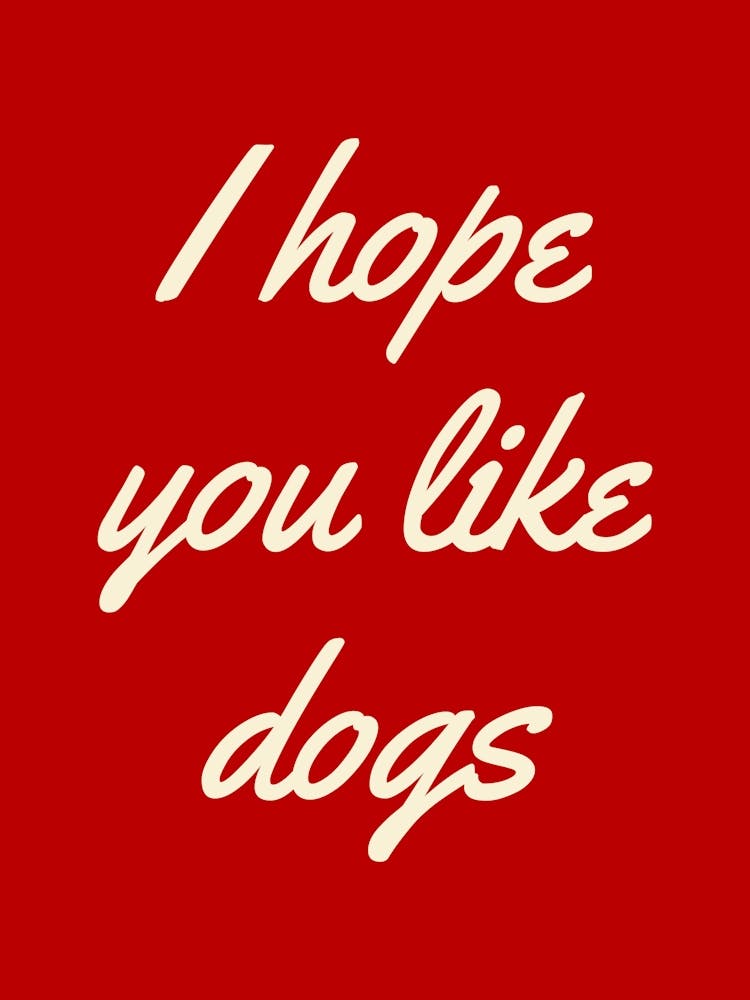 I Hope You Like Dogs Print