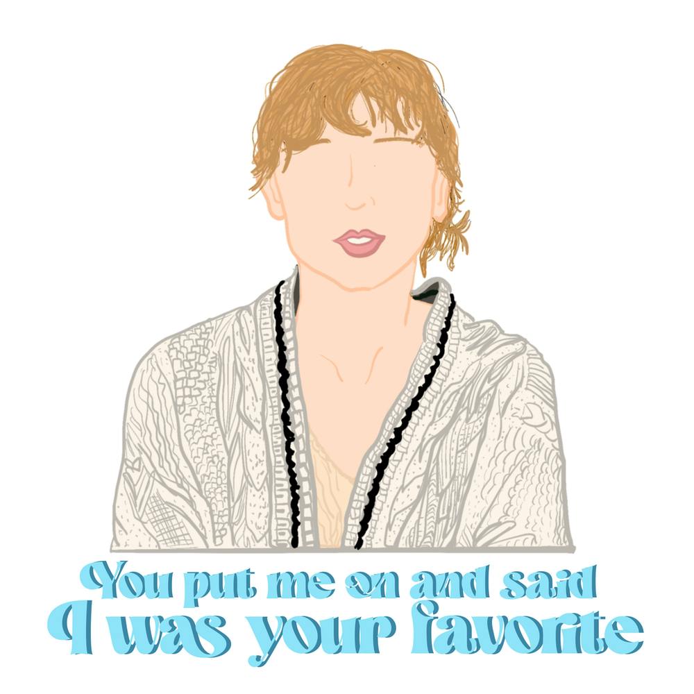 You Put Me On And Said I Was Your Favorite -  cardigan taylor swift