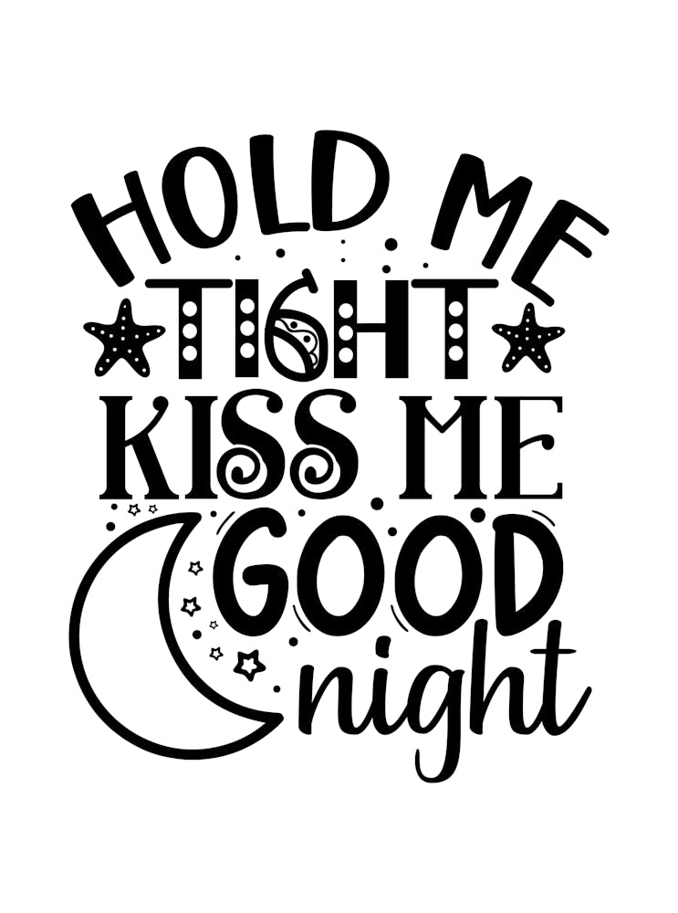 Hold Me Tight Kiss Me Good Night