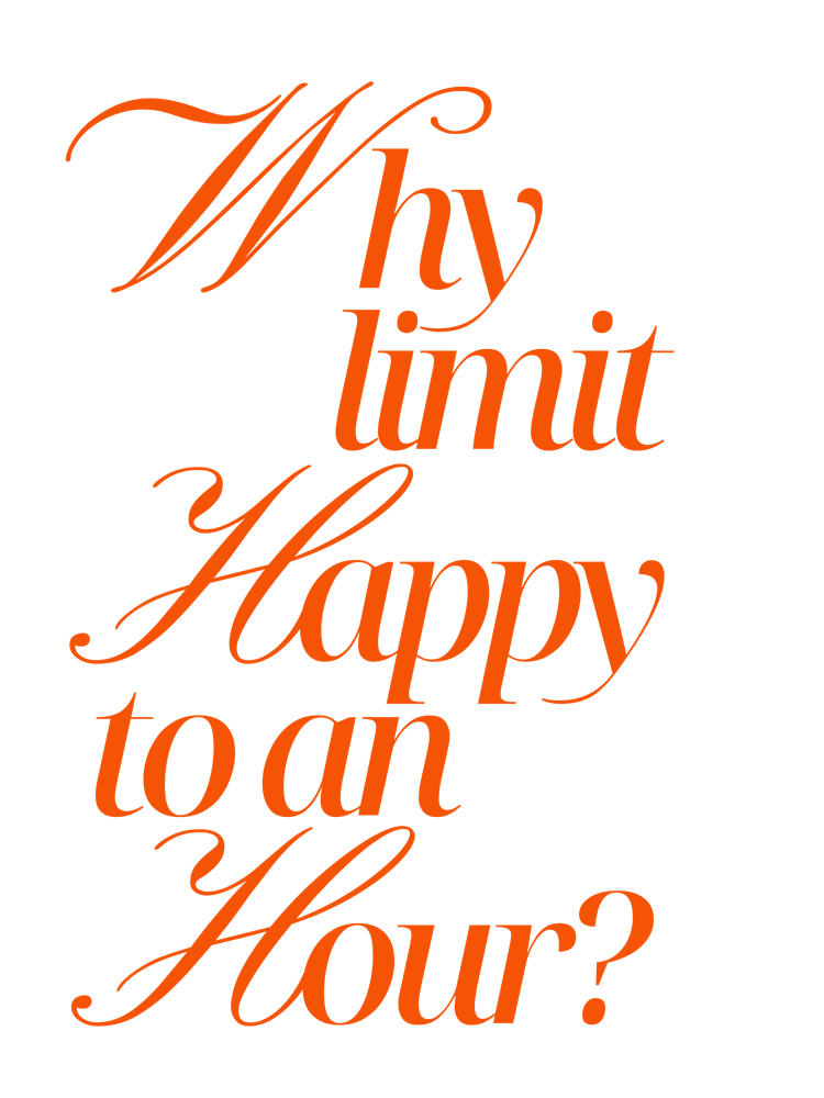 Why limit happy to an hour
