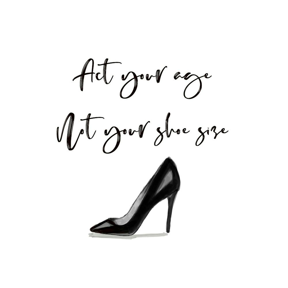 Act Your Age , Not Your Shoe Size