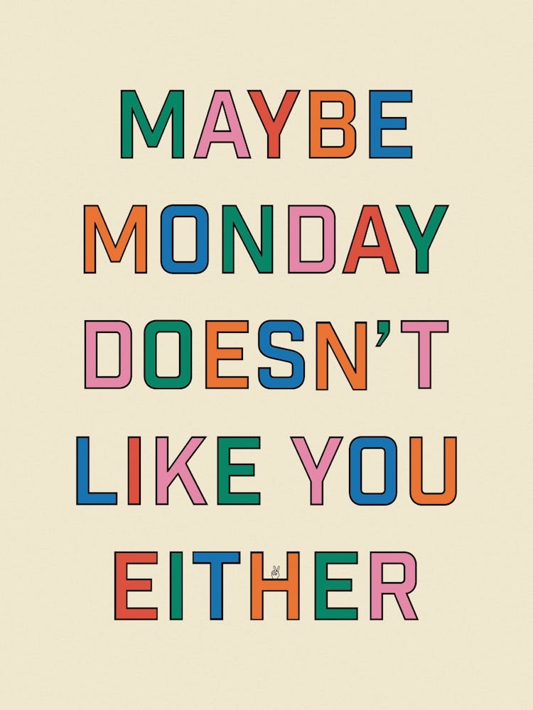 Maybe Monday Doesn't Like You Either - Morning - Quotes - Funny - Typography - Mood - Humour - Office - Retro -