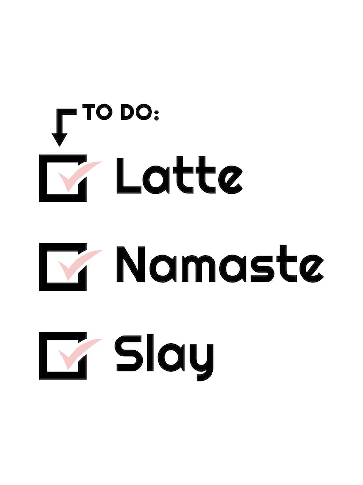 Latte Namaste Slay