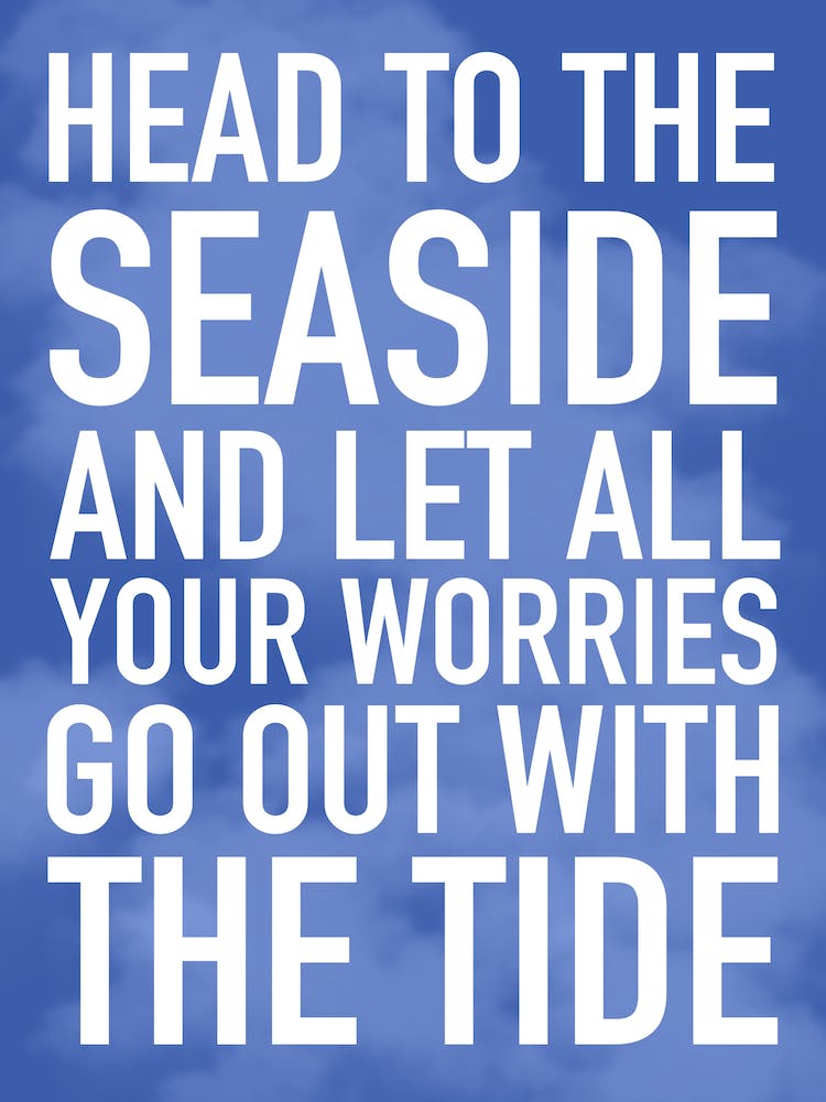 Head To The Sea And Let All Your Worries Go Out With The Tide Typography
