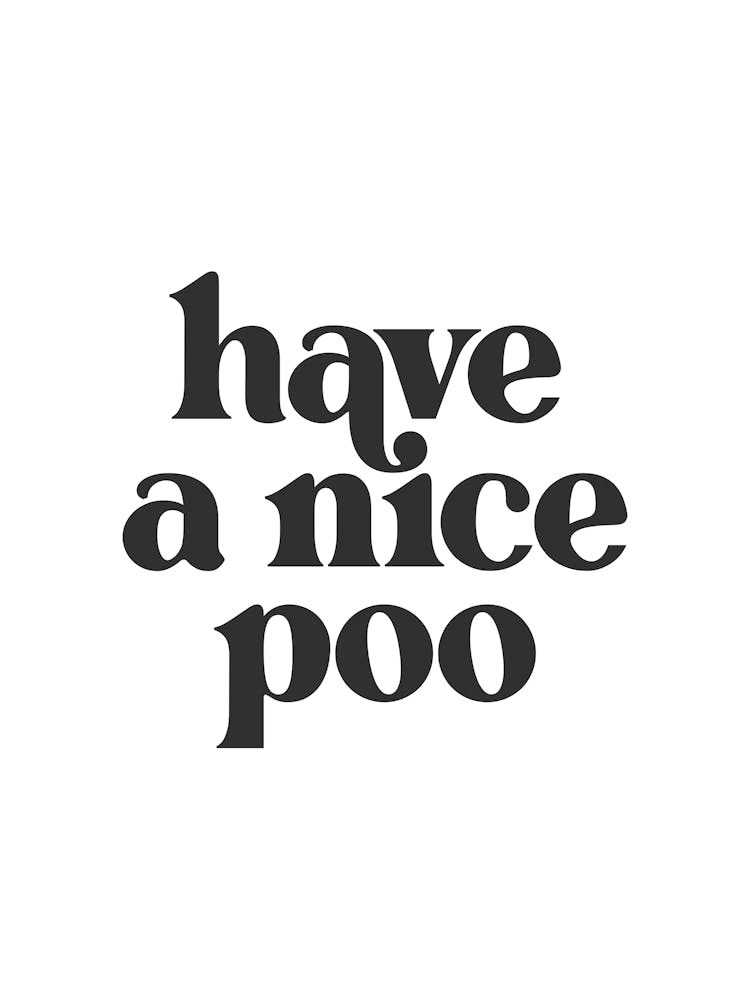 Have A Nice Poo - Bathroom