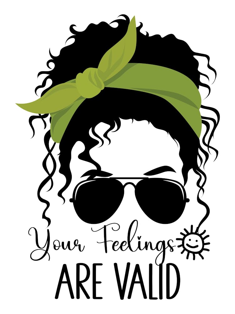 Your Feelings Are Valid Quote