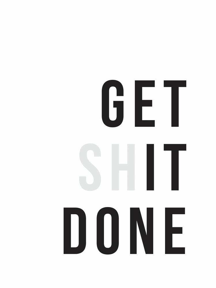 Get Shit Done