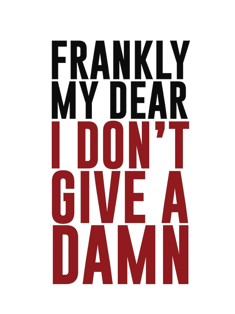 Frankly My Dear, I Don'T Give A Damn