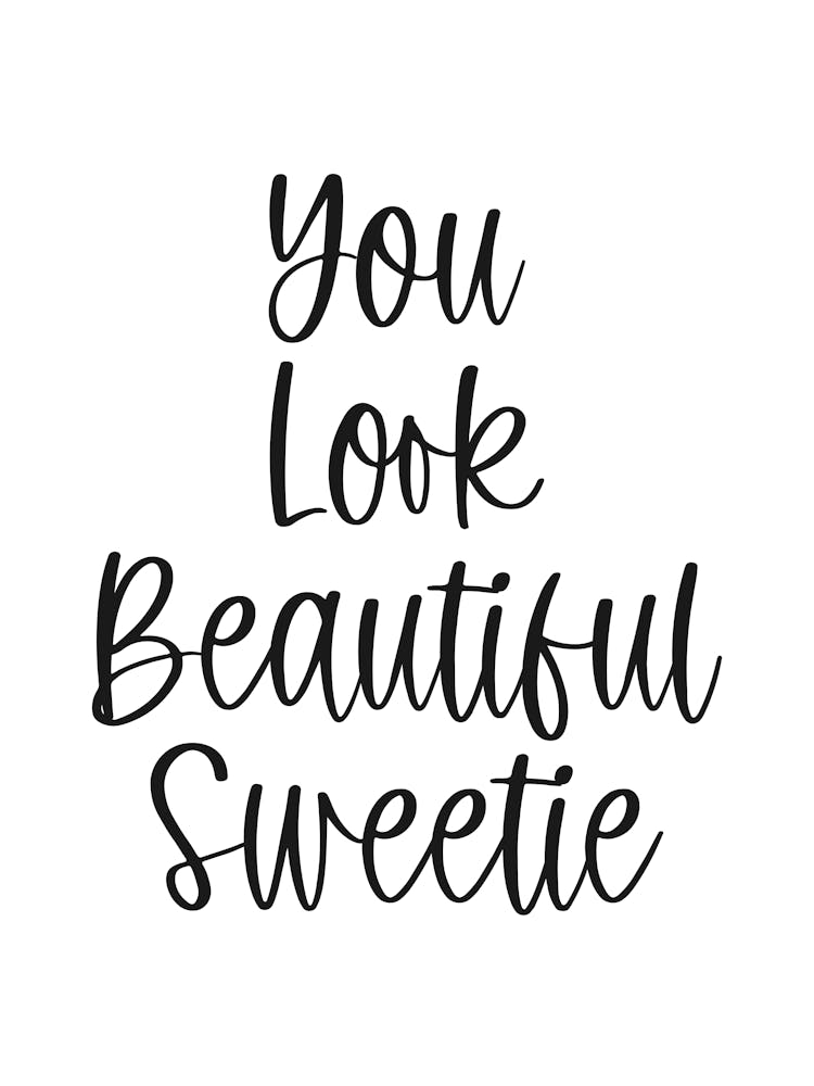 You Look Beautiful Sweetie Quote, girls, affirmations, saying, phrases, cute, cool, minimal, lettering, mood, vibes, quotes, empowering, motivating, inspiring, aesthetic