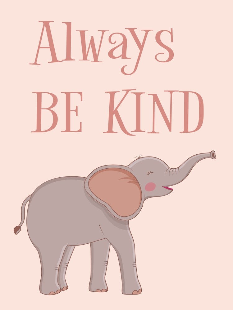 Elephant Always Be Kind